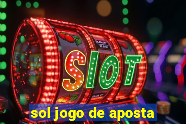 sol jogo de aposta